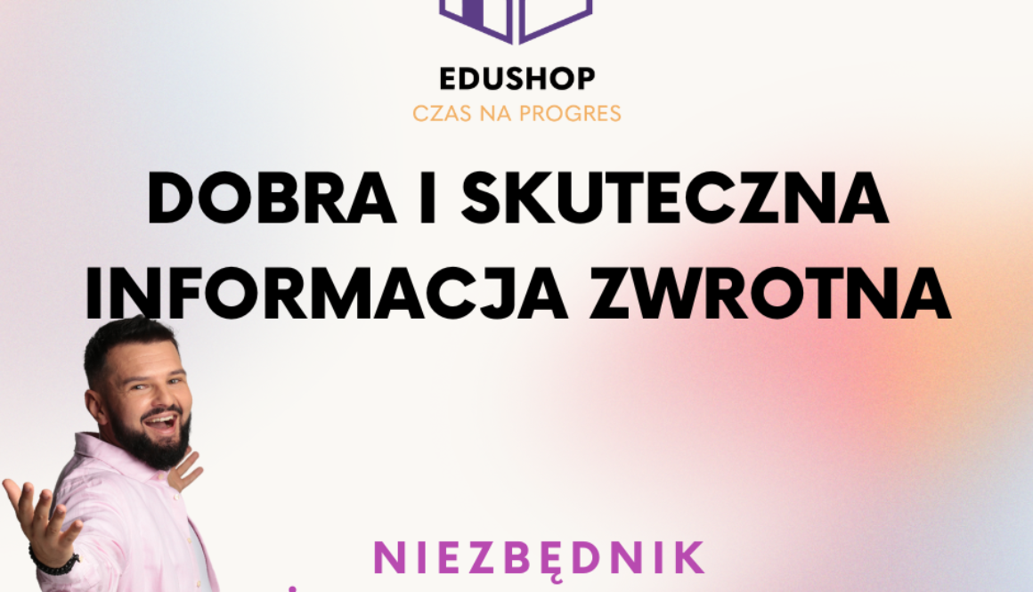 DOBRA I SKUTECZNA INFORMACJA ZWROTNA JAKO PODSTAWA OCENIANIA